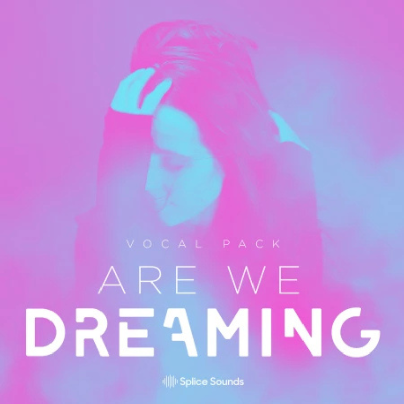 Splice Sounds - Are We Dreaming Vocal Pack