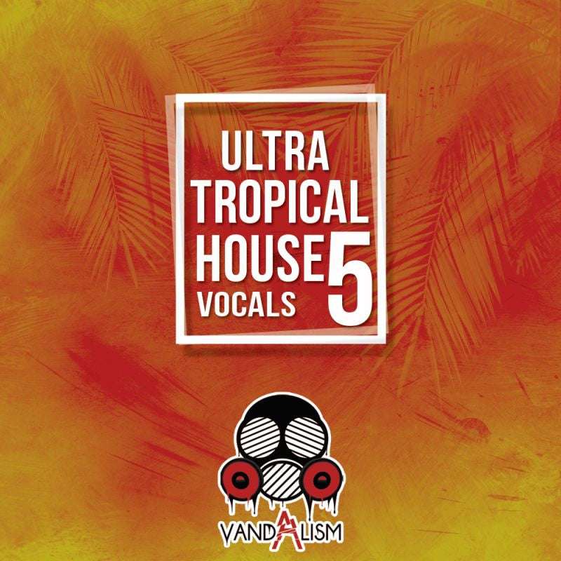 Vandalism - Ultra Tropical House Vocals 5