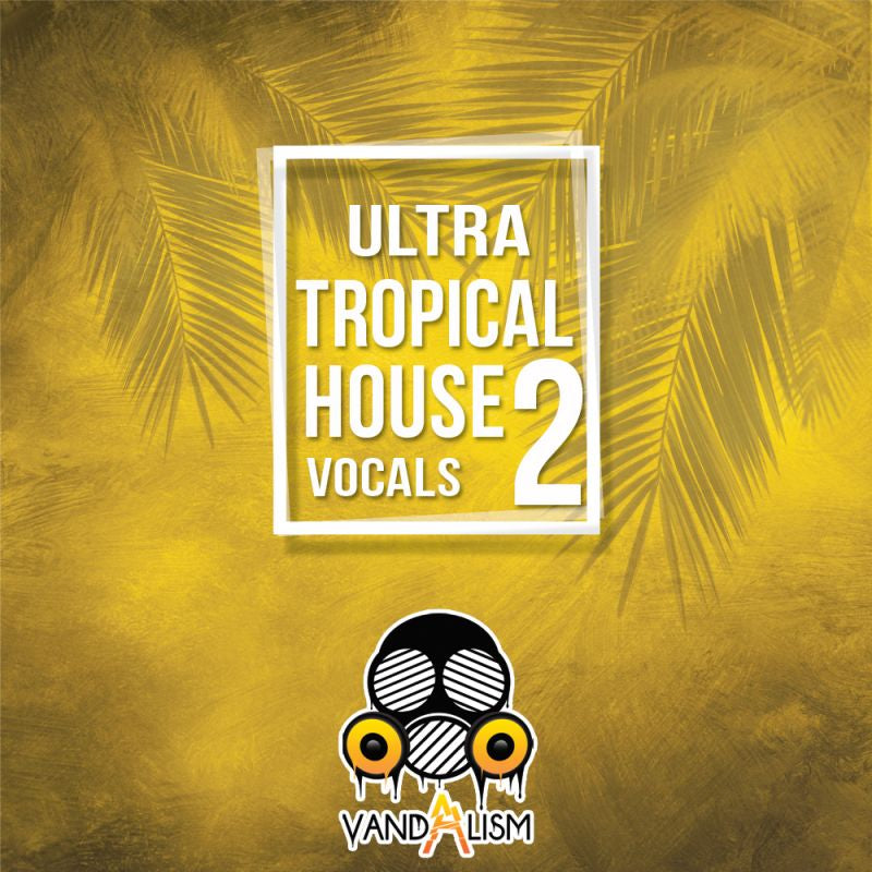 Vandalism - Ultra Tropical House Vocals 2